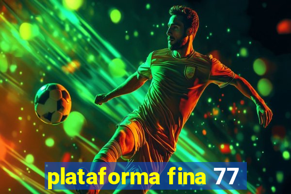 plataforma fina 77